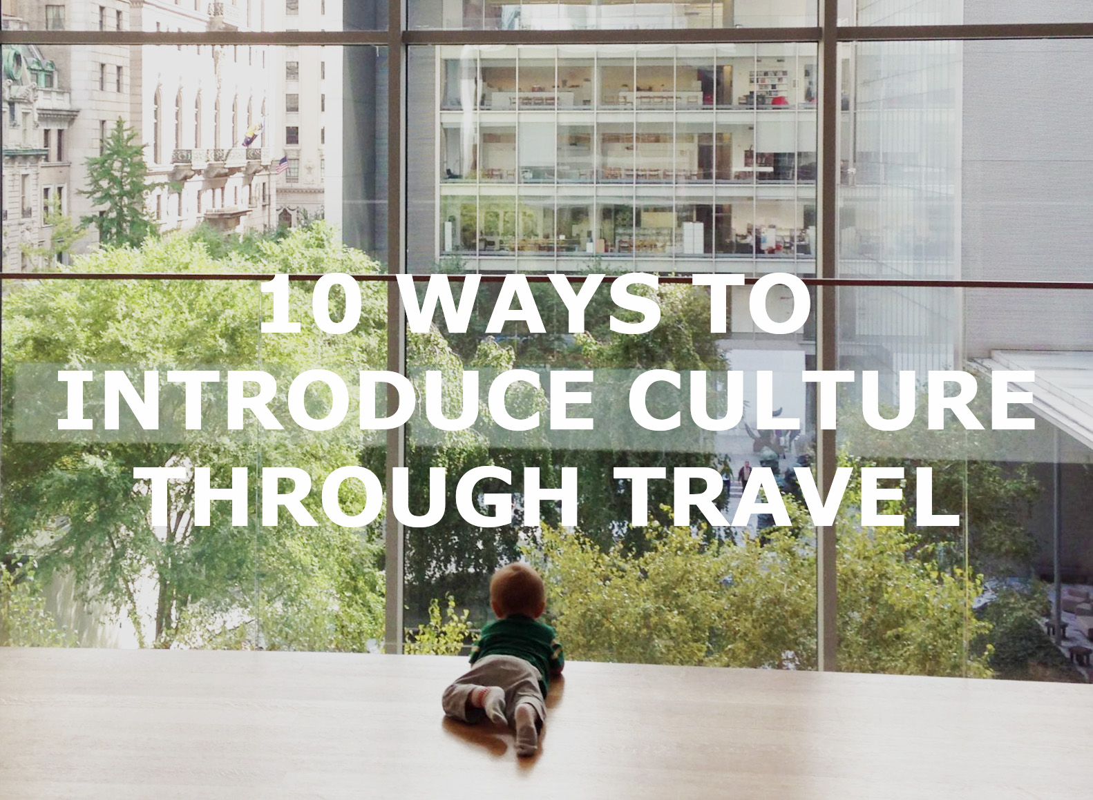 You are currently viewing 10 Ways to Introduce Culture Through Travel